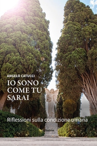Io sono come tu sarai. Riflessioni sulla condizione umana - Librerie.coop Io sono come tu sarai. Riflessioni sulla condizione umana - Librerie.coop