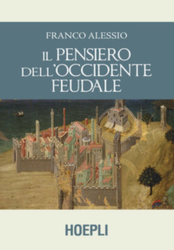 Il pensiero dell'Occidente feudale - Librerie.coop Il pensiero dell'Occidente feudale - Librerie.coop