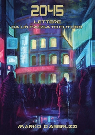 2045. Lettere da un passato futuro - Librerie.coop