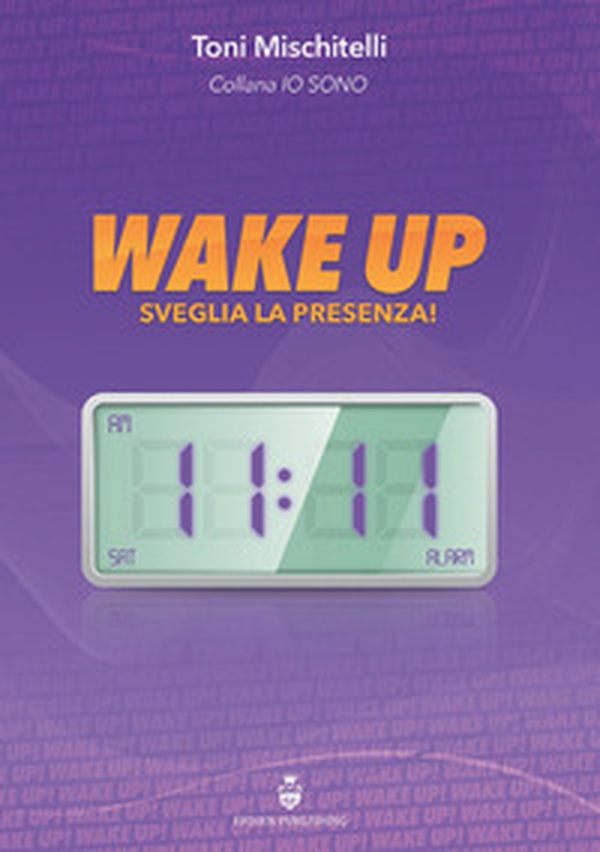 Wake up. Sveglia la presenza - Librerie.coop Wake up. Sveglia la presenza - Librerie.coop
