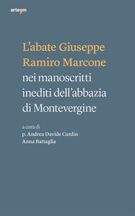 L'abate Giuseppe Ramiro Marcone nei manoscritti inediti dell'abbazia di Montevergine - Librerie.coop