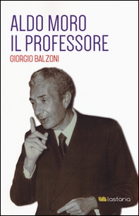 Aldo Moro il professore - Librerie.coop