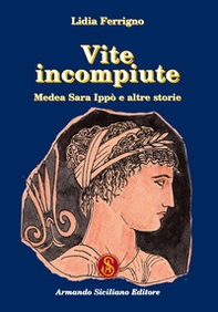 Vite incompiute. Medea Sara Ippò e altre storie - Librerie.coop Vite incompiute. Medea Sara Ippò e altre storie - Librerie.coop