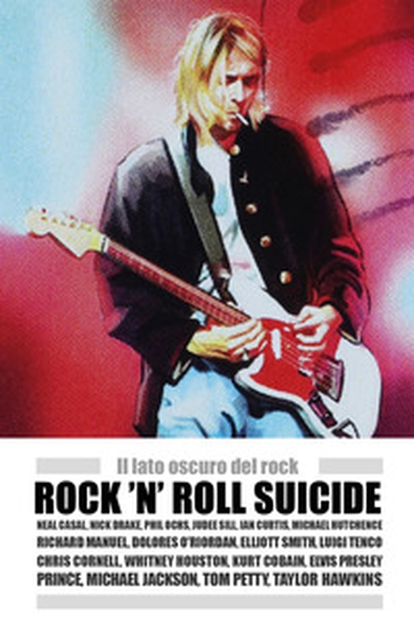 Rock 'n' Roll suicide. Il lato oscuro del rock - Librerie.coop Rock 'n' Roll suicide. Il lato oscuro del rock - Librerie.coop