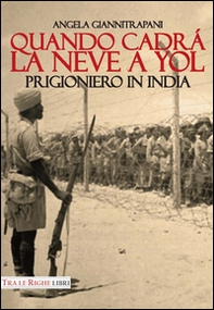 Quando cadrà la neve a Yol. Prigioniero in India - Librerie.coop