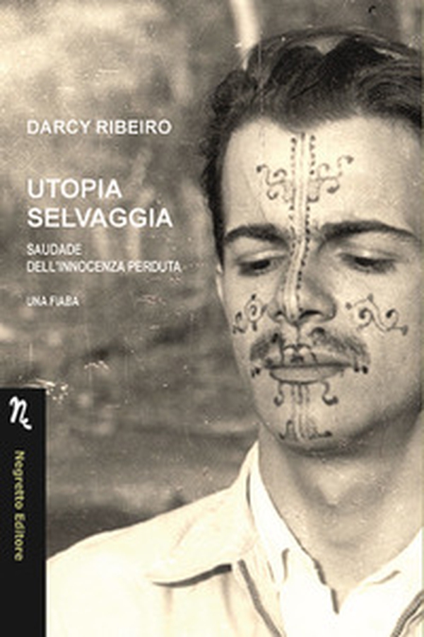 Utopia selvaggia. Saudade dell'innocenza perduta. Una fiaba - Librerie.coop Utopia selvaggia. Saudade dell'innocenza perduta. Una fiaba - Librerie.coop