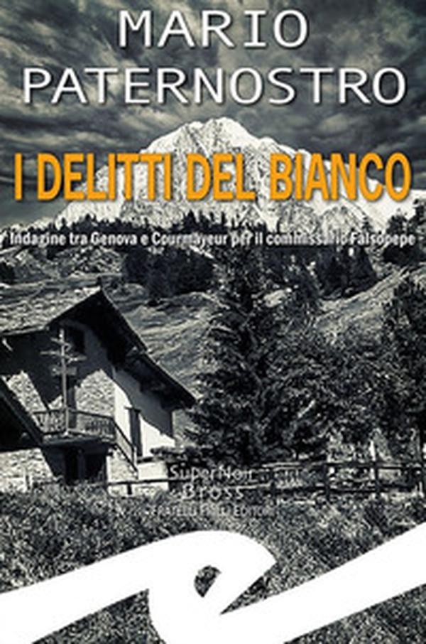 I delitti del bianco. Indagine tra Genova e Courmayeur per il commissario Falsopepe - Librerie.coop I delitti del bianco. Indagine tra Genova e Courmayeur per il commissario Falsopepe - Librerie.coop
