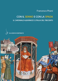 Con il senno e con la spada. Il cardinale Albornoz e l'Italia del Trecento - Librerie.coop Con il senno e con la spada. Il cardinale Albornoz e l'Italia del Trecento - Librerie.coop