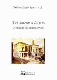 Testimone a latere. Accadde all'improvviso - Librerie.coop
