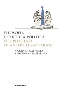 Filosofia e cultura politica nel pensiero di Antonio Zanfarino - Librerie.coop Filosofia e cultura politica nel pensiero di Antonio Zanfarino - Librerie.coop