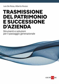 Trasmissione del patrimonio e successione d'azienda. Strumenti e soluzioni per il passaggio generazionale - Librerie.coop