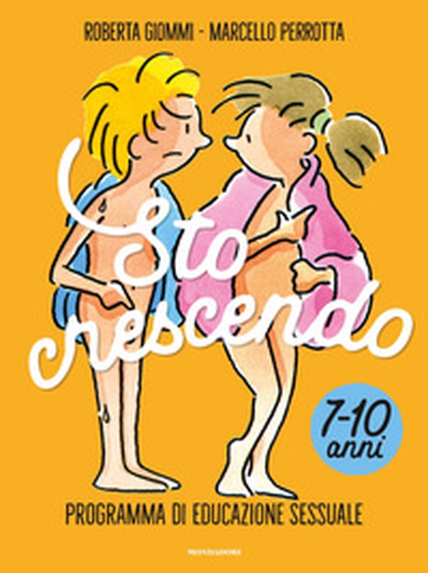 Sto crescendo. Programma di educazione sessuale 7-10 anni - Librerie.coop Sto crescendo. Programma di educazione sessuale 7-10 anni - Librerie.coop