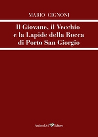 Il giovane, il vecchio e la lapide della rocca di Porto San Giorgio - Librerie.coop Il giovane, il vecchio e la lapide della rocca di Porto San Giorgio - Librerie.coop