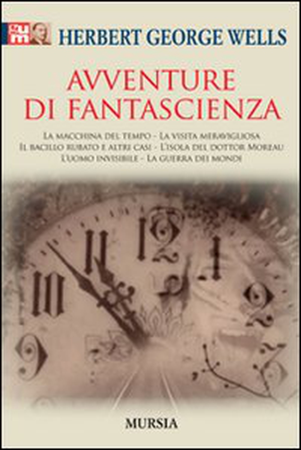 Avventure di fantascienza: La macchina del tempo-La visita meravigliosa-Il bacillo rubato e altri casi-L'isola del dottor Moreau-L'uomo invisibile-La guerra dei mondi - Librerie.coop Avventure di fantascienza: La macchina del tempo-La visita meravigliosa-Il bacillo rubato e altri casi-L'isola del dottor Moreau-L'uomo invisibile-La guerra dei mondi - Librerie.coop