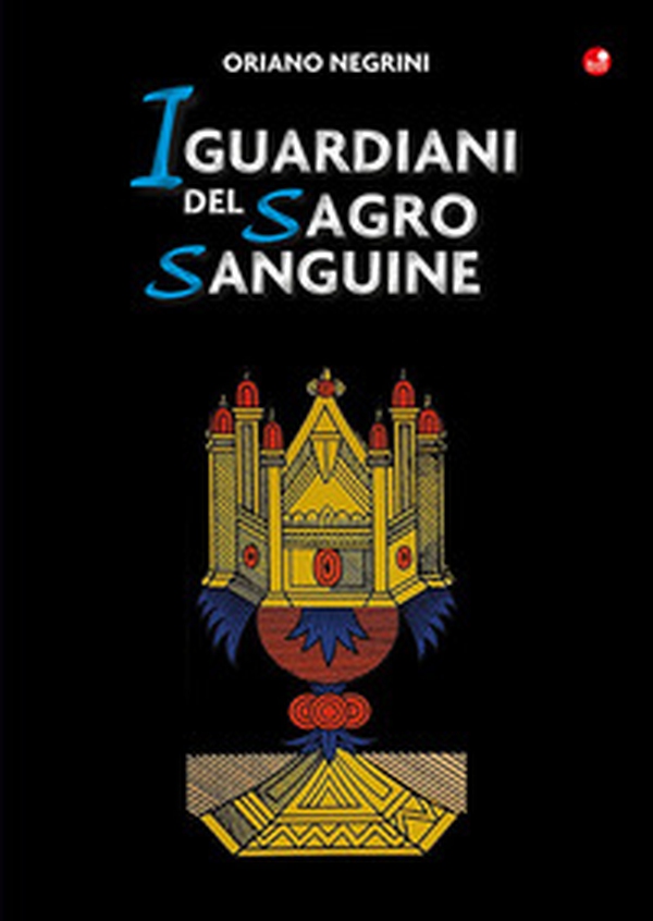 I guardiani del Sagro Sanguine - Librerie.coop I guardiani del Sagro Sanguine - Librerie.coop