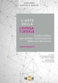 L'arte della difesa legale. Guida pratica per evitare l'archiviazione della tua denuncia - Librerie.coop L'arte della difesa legale. Guida pratica per evitare l'archiviazione della tua denuncia - Librerie.coop