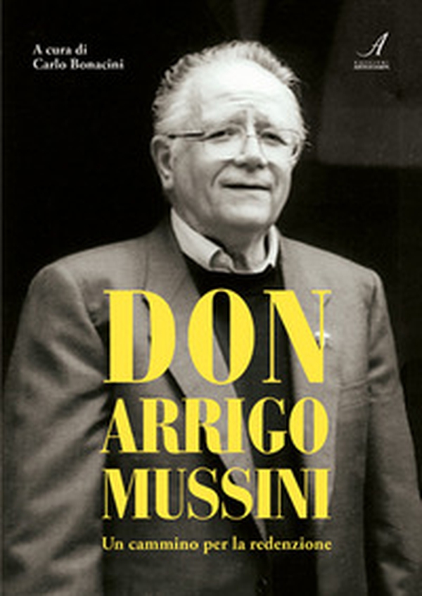 Don Arrigo Mussini. Un cammino per la redenzione - Librerie.coop Don Arrigo Mussini. Un cammino per la redenzione - Librerie.coop