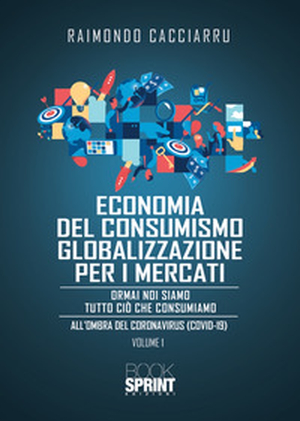Dalla economia del consumismo alla globalizzazione per i mercati - Librerie.coop Dalla economia del consumismo alla globalizzazione per i mercati - Librerie.coop