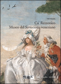 Venezia. Ca' Rezzonico. Museo del Settecento veneziano - Librerie.coop
