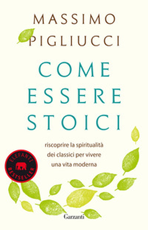 Come essere stoici. Riscoprire la spiritualità degli antichi per vivere una vita moderna - Librerie.coop Come essere stoici. Riscoprire la spiritualità degli antichi per vivere una vita moderna - Librerie.coop