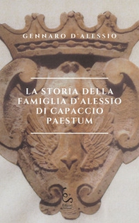 La storia della famiglia D'Alessio di Capaccio Paestum - Librerie.coop