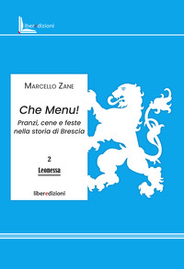 Che menu! Pranzi, cene e feste nella storia di Brescia - Librerie.coop