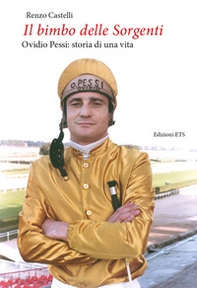 Il bimbo delle sorgenti. Ovidio Pessi: storia di una vita - Librerie.coop