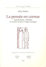 La pensée en cornue. Matérialisme, alchimie et savoirs secrets l'age classique - Librerie.coop
