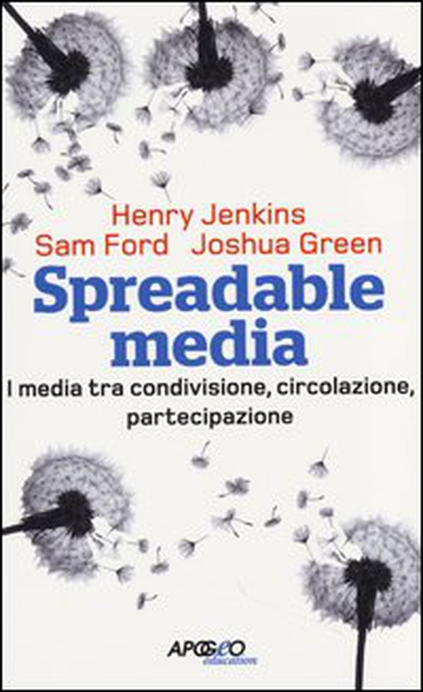 Spreadable media. I media tra condivisione, circolazione, partecipazione - Librerie.coop Spreadable media. I media tra condivisione, circolazione, partecipazione - Librerie.coop