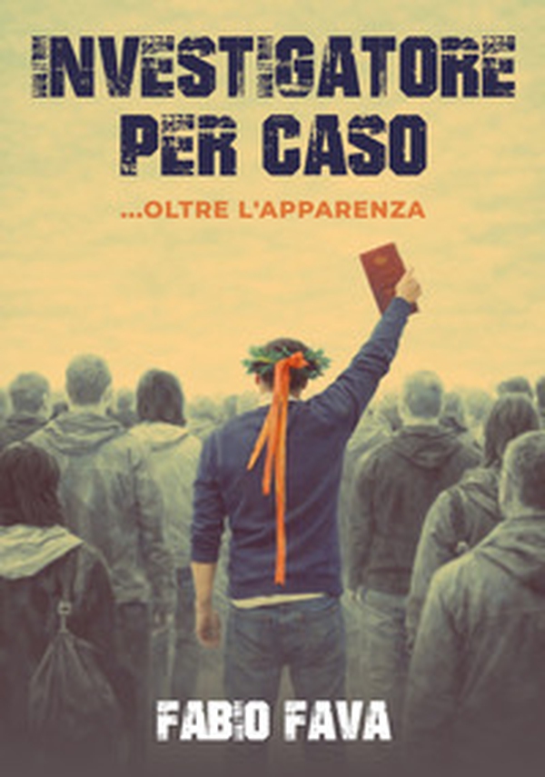 Investigatore per caso ...oltre l'apparenza - Librerie.coop