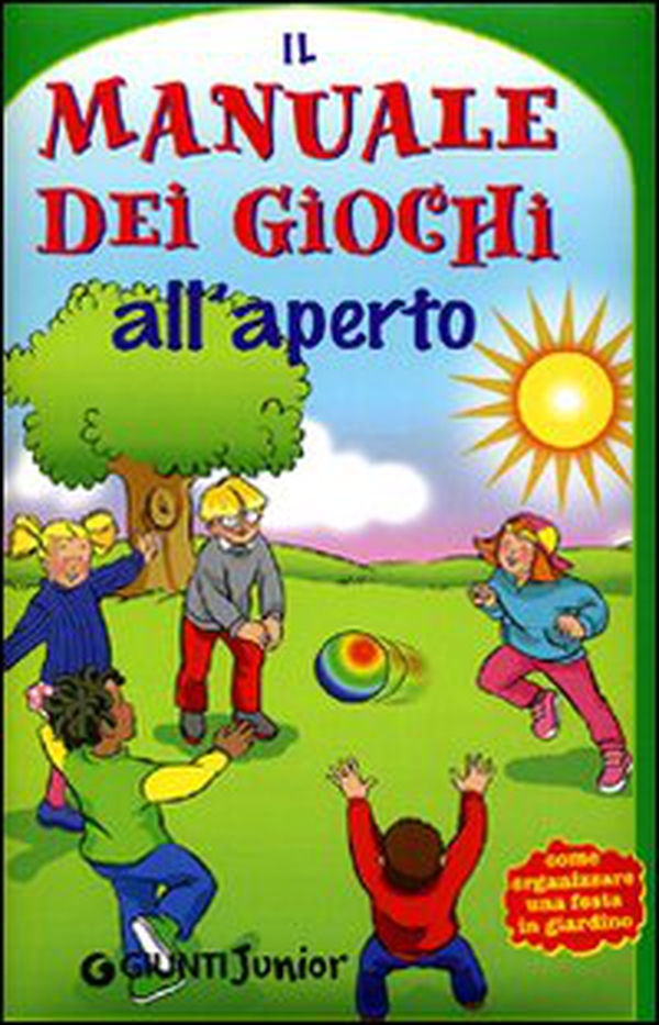 Il manuale dei giochi all'aperto - Librerie.coop Il manuale dei giochi all'aperto - Librerie.coop