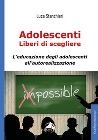 Adolescenti liberi di scegliere, L'educazione degli adolescenti all'autorealizzazione - Librerie.coop