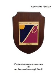 L'entusiasmante avventura di un provveditore agli studi - Librerie.coop