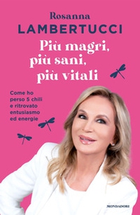 Più magri, più sani, più vitali. Come ho perso 5 chili e ritrovato entusiasmo ed energie - Librerie.coop