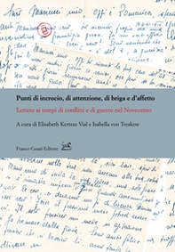 Punti di incrocio, di attenzione, di briga e d'affetto. Lettere ai tempi di conflitti e di guerre nel Novecento - Librerie.coop