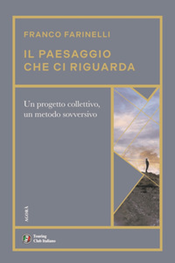 Il paesaggio che ci riguarda. Un progetto collettivo, un metodo sovversivo - Librerie.coop Il paesaggio che ci riguarda. Un progetto collettivo, un metodo sovversivo - Librerie.coop
