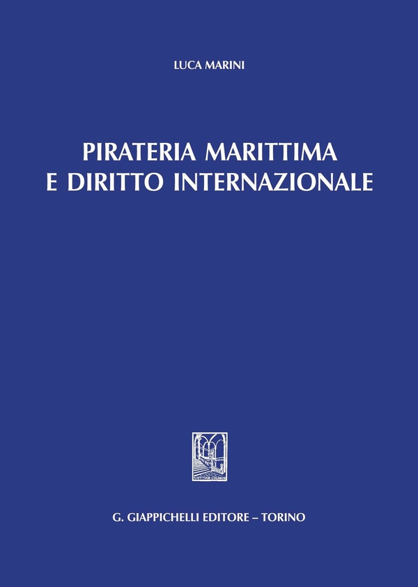 Pirateria marittima e diritto internazionale - Librerie.coop Pirateria marittima e diritto internazionale - Librerie.coop