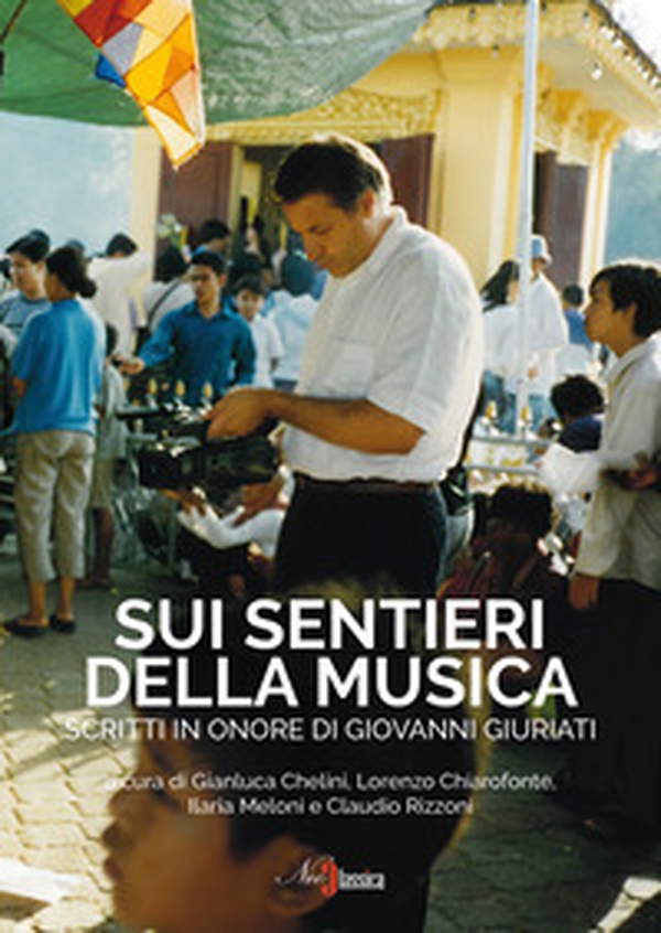 Sui sentieri della musica. Scritti in onore di Giovanni Giuriati - Librerie.coop