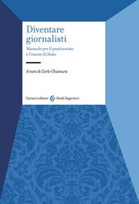 Diventare giornalisti. Manuale per il praticantato e l'esame di Stato - Librerie.coop