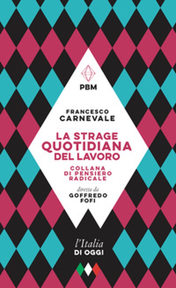 La strage quotidiana del lavoro - Librerie.coop La strage quotidiana del lavoro - Librerie.coop