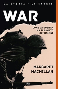 War. Come la guerra ha plasmato gli uomini - Librerie.coop