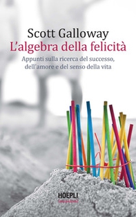 L'algebra della felicità. Appunti sulla ricerca del successo, dell'amore e del senso della vita - Librerie.coop L'algebra della felicità. Appunti sulla ricerca del successo, dell'amore e del senso della vita - Librerie.coop