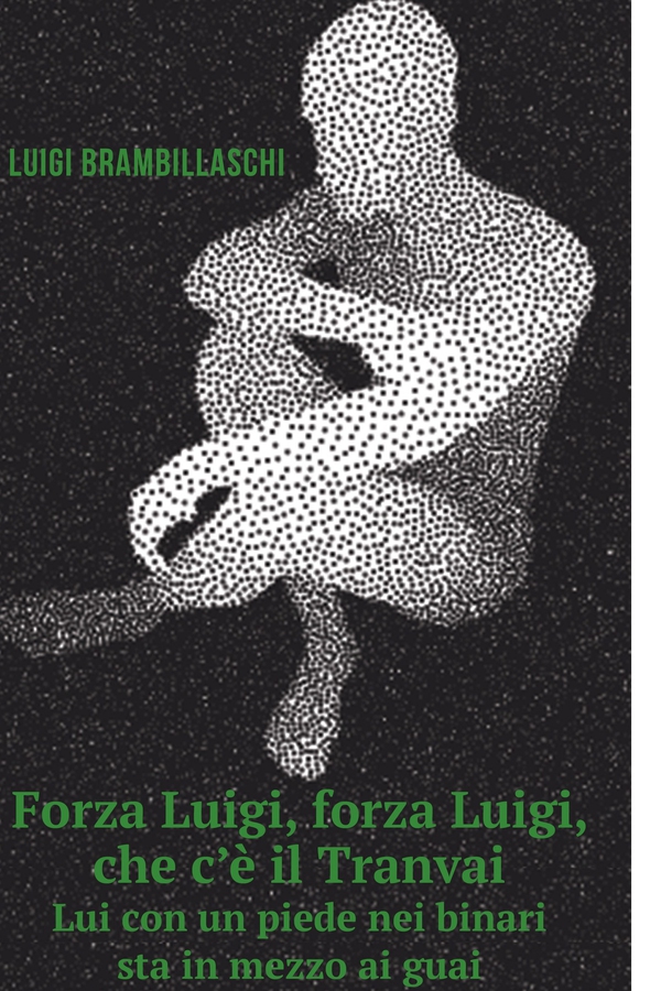 Forza Luigi, Forza Luigi, che c'è il tranvai. Racconti e Poesia - Librerie.coop Forza Luigi, Forza Luigi, che c'è il tranvai. Racconti e Poesia - Librerie.coop