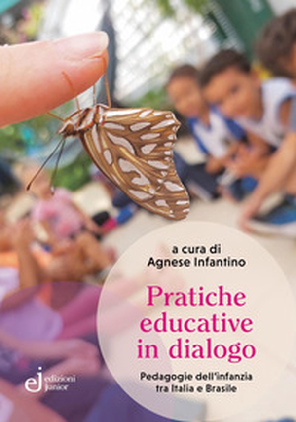 Pratiche educative in dialogo. Pedagogie dell'infanzia tra Italia e Brasile - Librerie.coop Pratiche educative in dialogo. Pedagogie dell'infanzia tra Italia e Brasile - Librerie.coop