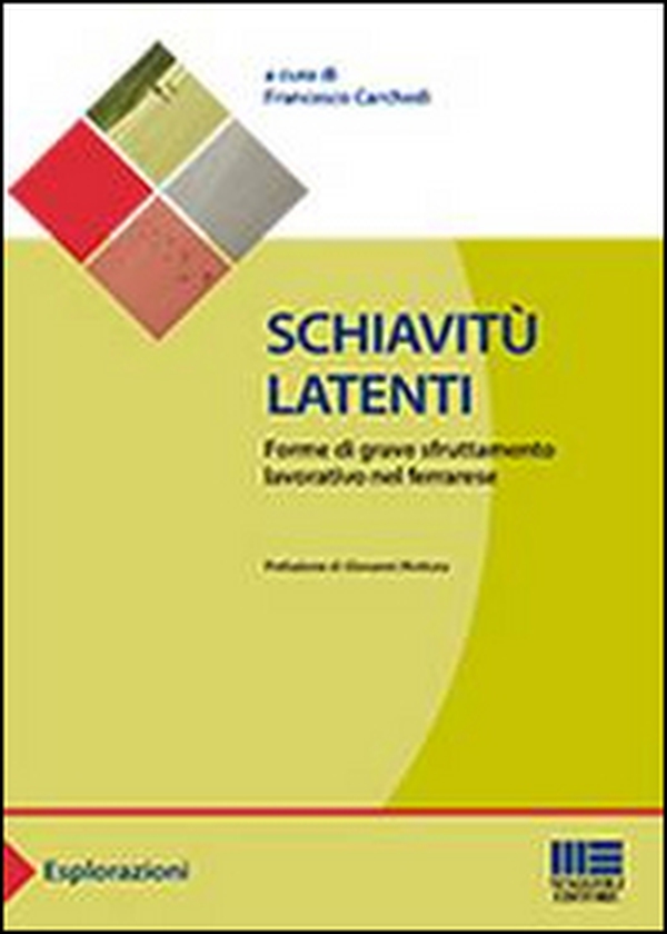 Schiavitù latenti. Forme di grave sfruttamento lavorativo nel ferrarese - Librerie.coop Schiavitù latenti. Forme di grave sfruttamento lavorativo nel ferrarese - Librerie.coop