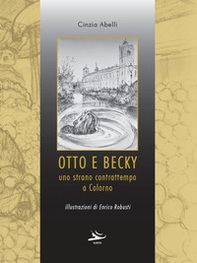 Otto e Becky. Uno strano contrattempo a Colorno - Librerie.coop