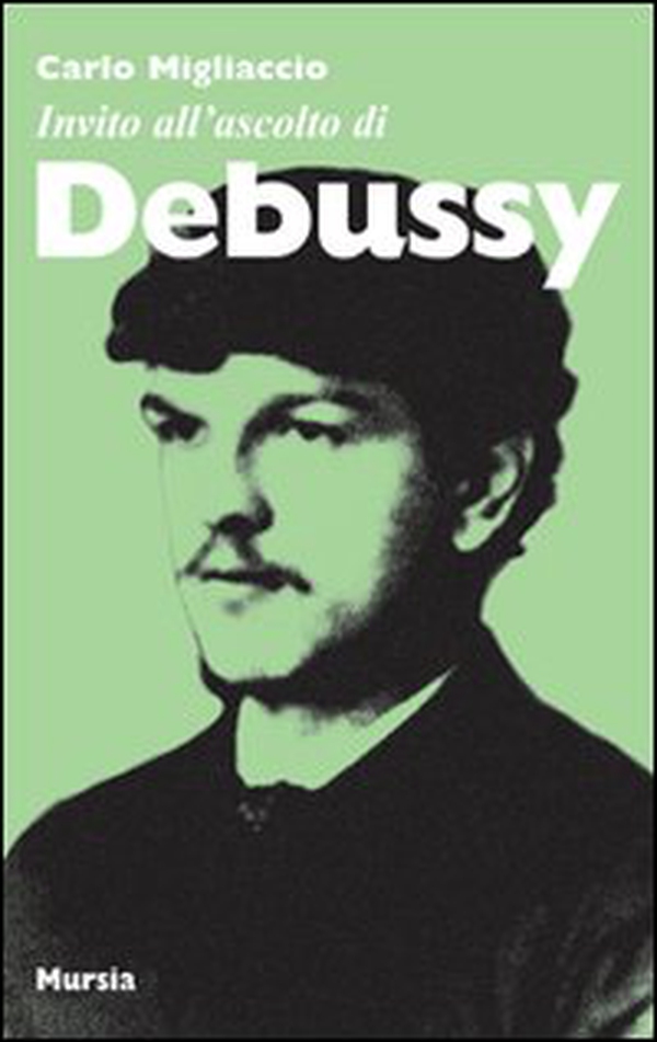 Invito all'ascolto di Debussy - Librerie.coop Invito all'ascolto di Debussy - Librerie.coop