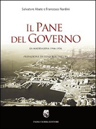 Il pane del governo. La Maddalena 1946-1956 - Librerie.coop