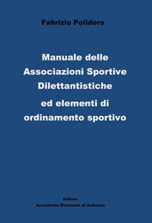 Manuale delle Associazioni sportive dilettantistiche ed elementi di ordinamento sportivo - Librerie.coop Manuale delle Associazioni sportive dilettantistiche ed elementi di ordinamento sportivo - Librerie.coop