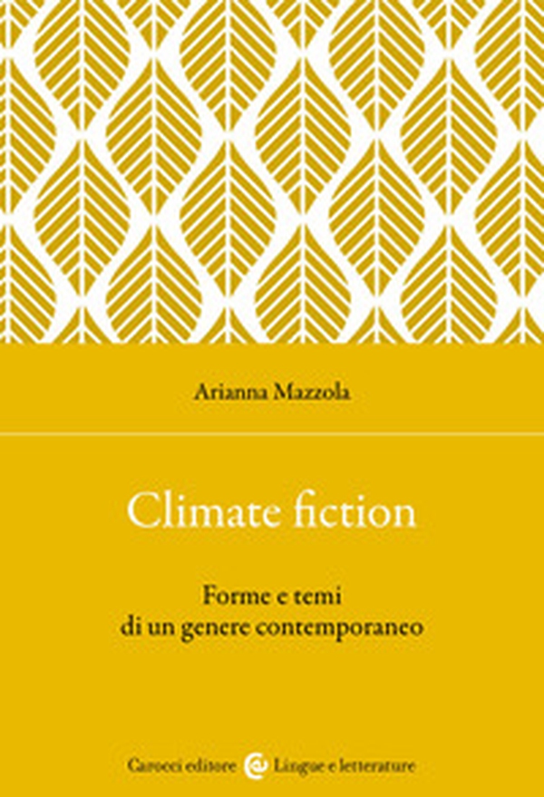 Climate fiction. Forme e temi di un genere contemporaneo - Librerie.coop Climate fiction. Forme e temi di un genere contemporaneo - Librerie.coop